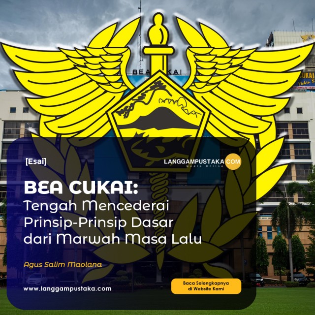 Bea Cukai Tengah Mencederai Prinsip-Prinsip Dasar dari Marwah Masa Lalu